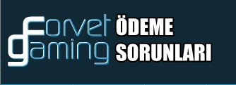 forvetgamingodemesorunu