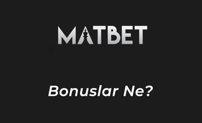 Matbet Bonuslar Ne?