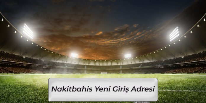 Nakitbahis155 Yeni Giriş Adresi - Nakitbahis 155 Giriş