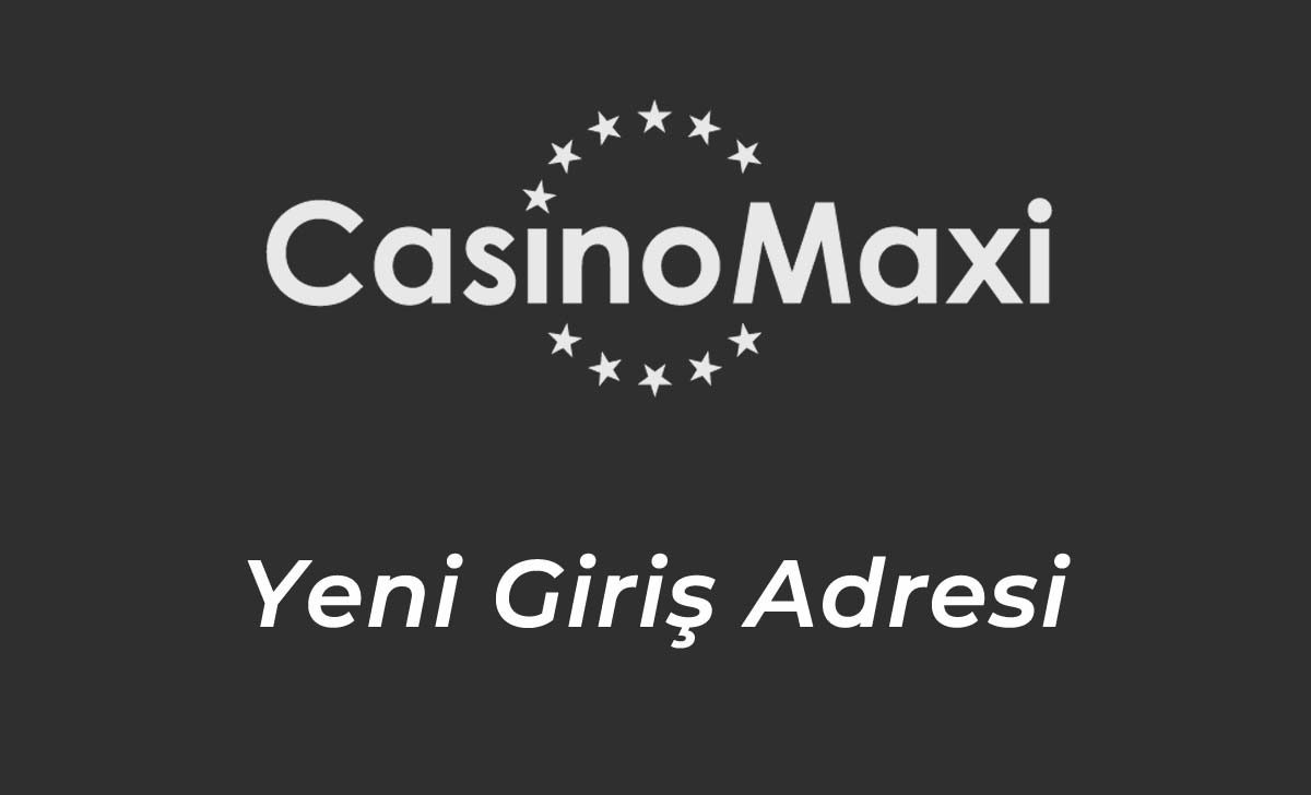 CasinoMaxi243 Güncel Adresi - Casino Maxi 243 Yeni Giriş Adresi