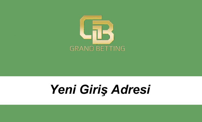 grandbettingyenigirişadresi