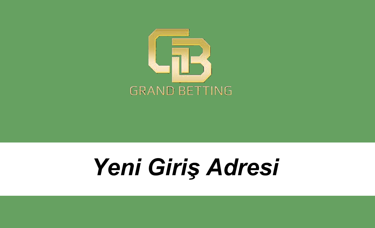 grandbettingyenigirişadresi