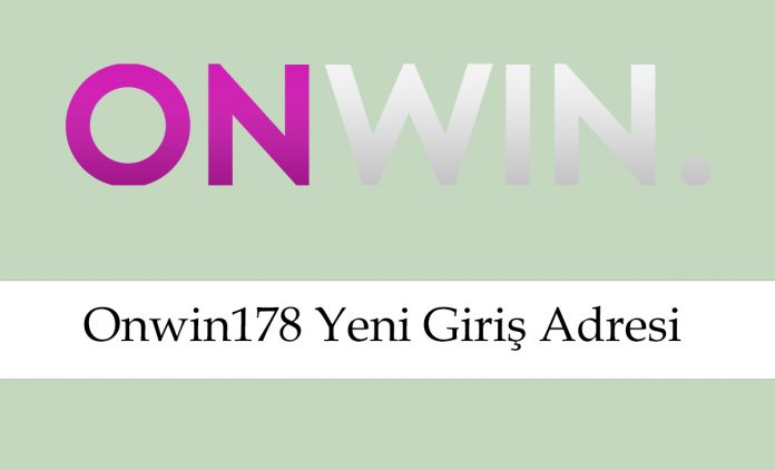 onwin178yenigirişadresi