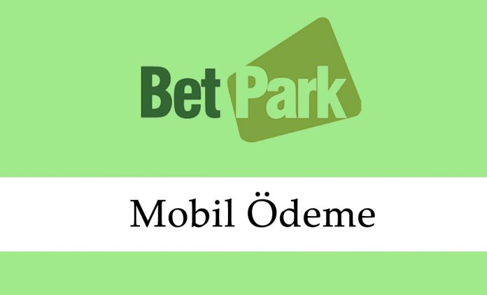 Betpark Mobil Ödeme