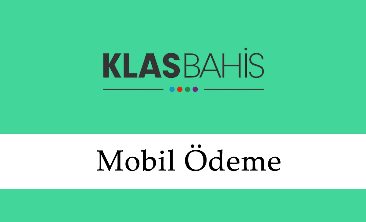 Klasbahis mobil ödeme
