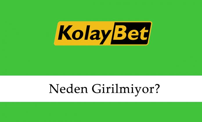 Kolaybet Neden Girilmiyor?