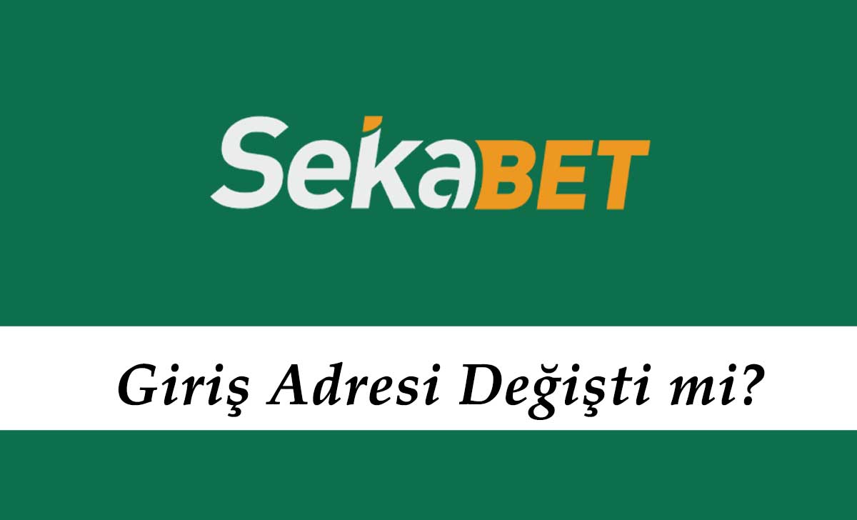 Sekabet Giriş Adresi Değişti mi?
