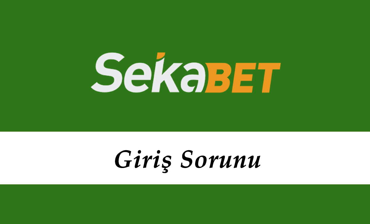 Sekabet Giriş Sorunu