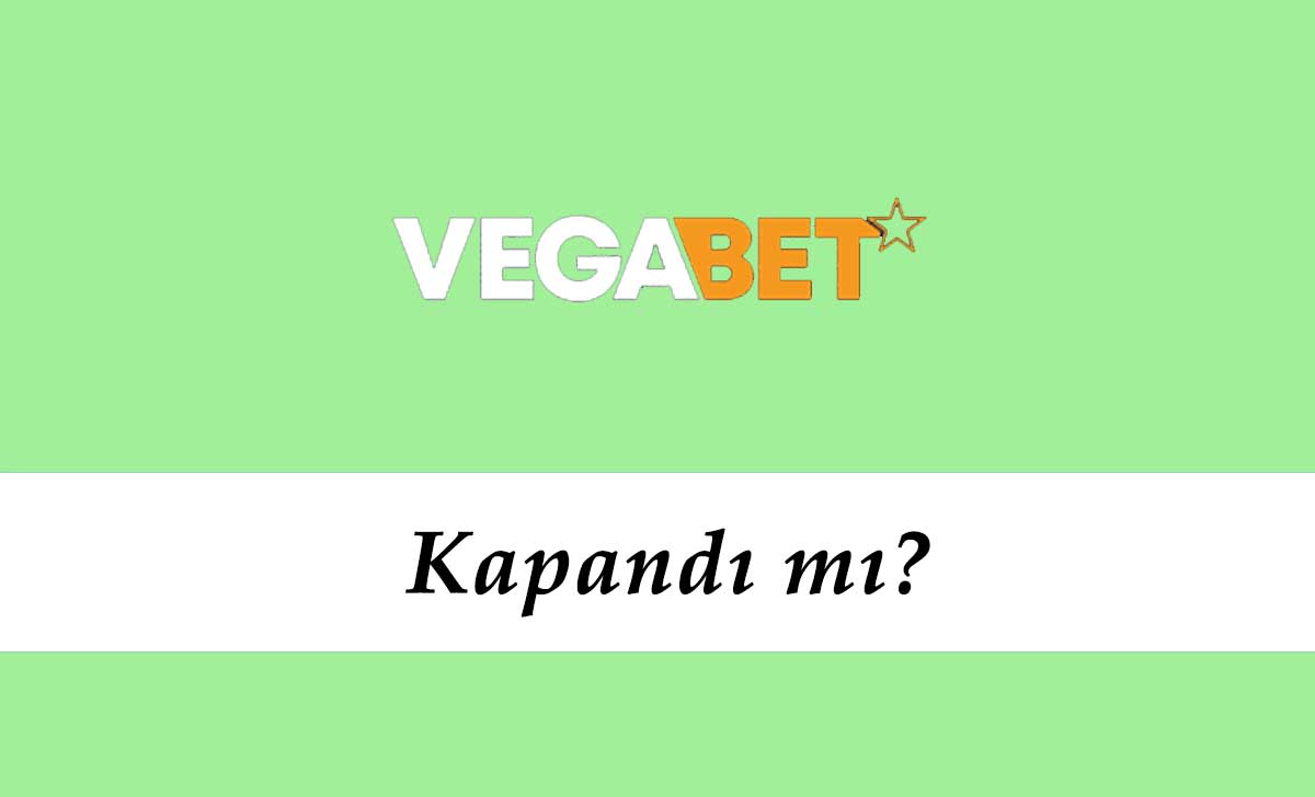 Vegabet Kapandı mı?
