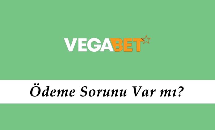 Vegabet Ödeme Sorunu Var mı?