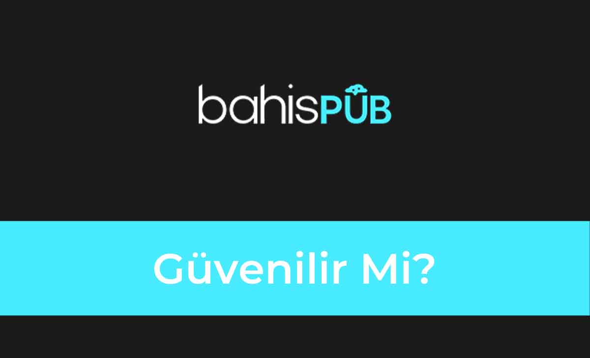 Bahispub Güvenilir Mi