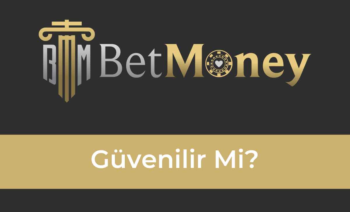 Betmoney Güvenilir Mi