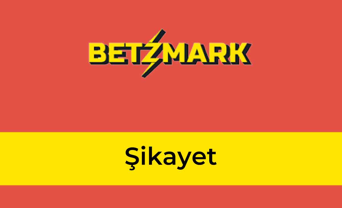 Betzmark Şikayet