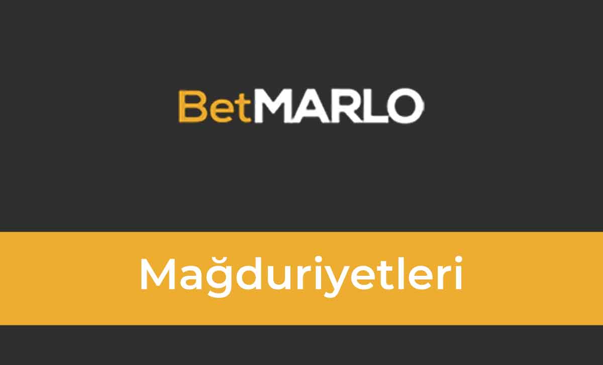 Betmarlo Mağduriyeleri