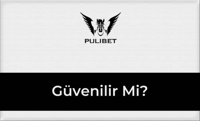 Pulibet Güvenilir Mi