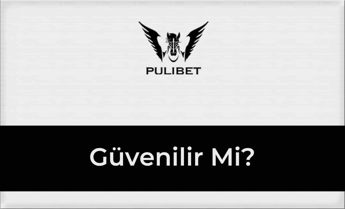 Pulibet Güvenilir Mi